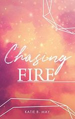 Chasing Fire (Starkeeper-Saga 1) Cover des Buches Chasing Fire (Starkeeper-Saga 1) (ISBN: B08NYR8YX9)