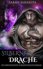 Silberner Drache: Ein brennender Formwandler-Roman Cover des Buches Silberner Drache: Ein brennender Formwandler-Roman (ISBN: B08NZRF464)