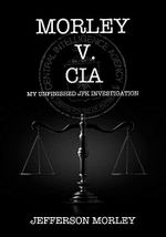 Morley v. CIA: My Unfinished JFK Investigation (English Edition) Cover des Buches Morley v. CIA: My Unfinished JFK Investigation (English Edition) (ISBN: B08P3PPXDN)