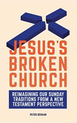 Jesus’s Broken Church: Reimagining Our Sunday Traditions from a New Testament Perspective (English Edition) Cover des Buches Jesus’s Broken Church: Reimagining Our Sunday Traditions from a New Testament Perspective (English Edition) (ISBN: B08P95FK5T)