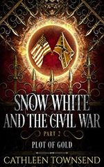 Snow White and the Civil War, Part 2: Plot of Gold (English Edition) Cover des Buches Snow White and the Civil War, Part 2: Plot of Gold (English Edition) (ISBN: B08P9ZBCN7)