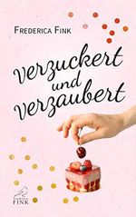 Verzuckert und verzaubert: Ein lesbischer Liebesroman Cover des Buches Verzuckert und verzaubert: Ein lesbischer Liebesroman (ISBN: B08PC5KQBJ)