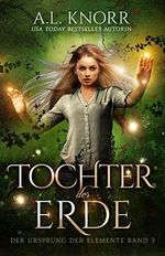 Tochter der Erde (Die Töchter der Elemente 3) Cover des Buches Tochter der Erde (Die Töchter der Elemente 3) (ISBN: B08PKSQNGM)