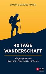 40 Tage Wanderschaft: Wegetappen aus Bunyans "Pilgerreise" für heute Cover des Buches 40 Tage Wanderschaft: Wegetappen aus Bunyans "Pilgerreise" für heute (ISBN: B08PZC1FTK)