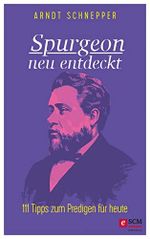 Spurgeon neu entdeckt: 111 Tipps zum Predigen für heute Cover des Buches Spurgeon neu entdeckt: 111 Tipps zum Predigen für heute (ISBN: B08PZFNGXT)