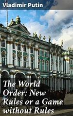 The World Order: New Rules or a Game without Rules: Putin talks to Valdai Club in Sochi (English Edition) Cover des Buches The World Order: New Rules or a Game without Rules: Putin talks to Valdai Club in Sochi (English Edition) (ISBN: B08Q8F8QZ7)