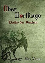 Über Hortlinge - Kinder der Drachen Cover des Buches Über Hortlinge - Kinder der Drachen (ISBN: B08Q8FPBLX)