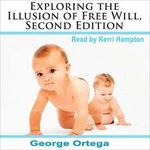 Exploring the Illusion of Free Will: Second Edition Cover des Buches Exploring the Illusion of Free Will: Second Edition (ISBN: B08QDLFLP2)