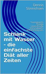 Schlank mit Wasser – die einfachste Diät aller Zeiten: Traumgewicht, Energie, Lebensfreude, Immunabwehr, Selbstheilung uvm. (change your water - change your life) Cover des Buches Schlank mit Wasser – die einfachste Diät aller Zeiten: Traumgewicht, Energie, Lebensfreude, Immunabwehr, Selbstheilung uvm. (change your water - change your life) (ISBN: B08QJ5H3VV)