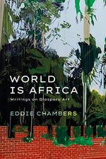 World is Africa: Writings on Diaspora Art (English Edition) Cover des Buches World is Africa: Writings on Diaspora Art (English Edition) (ISBN: B08QSKT21G)