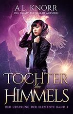 Tochter des Himmels (Die Töchter der Elemente 4) Cover des Buches Tochter des Himmels (Die Töchter der Elemente 4) (ISBN: B08QT4GMQP)
