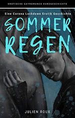 Sommerregen : - Eine Corona Lockdown Erotik Geschichte (Gay Love Story) - Cover des Buches Sommerregen : - Eine Corona Lockdown Erotik Geschichte (Gay Love Story) - (ISBN: B08R42MTX1)