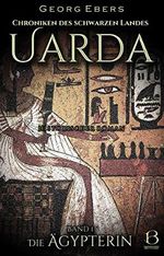 Uarda. Historischer Roman. Band 1: Die Ägypterin (Chroniken des Schwarzen Landes) Cover des Buches Uarda. Historischer Roman. Band 1: Die Ägypterin (Chroniken des Schwarzen Landes) (ISBN: B08R7XHNN6)