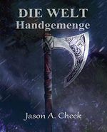 Handgemenge: Eine LitRPG- und GameLit-Serie (Die WELT Buch 2) Cover des Buches Handgemenge: Eine LitRPG- und GameLit-Serie (Die WELT Buch 2) (ISBN: B08RW3J4XV)