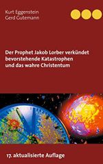 Der Prophet Jakob Lorber verkündet bevorstehende Katastrophen und das wahre Christentum Cover des Buches Der Prophet Jakob Lorber verkündet bevorstehende Katastrophen und das wahre Christentum (ISBN: B08S43GD8M)