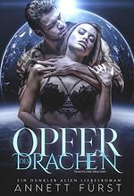 Opfer des Drachen: Ein dunkler Alien Liebesroman (Tribute der Drachen 1) Cover des Buches Opfer des Drachen: Ein dunkler Alien Liebesroman (Tribute der Drachen 1) (ISBN: B08S469DNV)