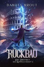 Rückbau: Ein Fantasy-LitRPG-Roman (Die Chroniken des Komplettisten 4) Cover des Buches Rückbau: Ein Fantasy-LitRPG-Roman (Die Chroniken des Komplettisten 4) (ISBN: B08T8BWR98)