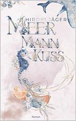Meermannkuss: Meeres-Kuss-Reihe 1 Cover des Buches Meermannkuss: Meeres-Kuss-Reihe 1 (ISBN: B08THD5GBV)