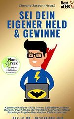 Sei dein eigener Held & Gewinne: incl. Bonus – Kommunikations-Skills lernen, Selbstbewusstsein stärken, Psychologie der Resilienz trainieren, Stress Sabotage Ängste überwinden, Ziele erreichen Cover des Buches Sei dein eigener Held & Gewinne: incl. Bonus – Kommunikations-Skills lernen, Selbstbewusstsein stärken, Psychologie der Resilienz trainieren, Stress Sabotage Ängste überwinden, Ziele erreichen (ISBN: B08TRRPSB5)