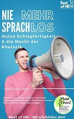 Nie mehr sprachlos! Nutze Schlagfertigkeit & die Macht der Rhetorik: incl. Bonus – Selbstbewusstsein stärken, souverän vortragen moderieren präsentieren lernen, Frei sprechen reden überzeugen Cover des Buches Nie mehr sprachlos! Nutze Schlagfertigkeit & die Macht der Rhetorik: incl. Bonus – Selbstbewusstsein stärken, souverän vortragen moderieren präsentieren lernen, Frei sprechen reden überzeugen (ISBN: B08TRVXYNB)