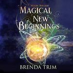 Magical New Beginnings: Paranormal Women's Fiction (Midlife Witchery, Book 1) Cover des Buches Magical New Beginnings: Paranormal Women's Fiction (Midlife Witchery, Book 1) (ISBN: B08VFFJ6DT)