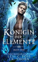 Königin der Elemente: Buch Zwei: Ein paranormaler Reverse Harem Liebesroman Cover des Buches Königin der Elemente: Buch Zwei: Ein paranormaler Reverse Harem Liebesroman (ISBN: B08VHHLMWT)
