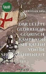 Der letzte glorreich-glorische Kampf von Sir Käffin van de Shokswährenuut: Teil 1 (Die booksnacks Kurzgeschichten-Reihe 249) Cover des Buches Der letzte glorreich-glorische Kampf von Sir Käffin van de Shokswährenuut: Teil 1 (Die booksnacks Kurzgeschichten-Reihe 249) (ISBN: B08VQFV7H8)