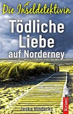 Die Inseldetektivin. Tödliche Liebe auf Norderney Cover des Buches Die Inseldetektivin. Tödliche Liebe auf Norderney (ISBN: B08W6TGDFG)