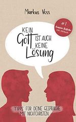 Kein Gott ist auch keine Lösung: Tipps für deine Gespräche mit Nichtchristen Cover des Buches Kein Gott ist auch keine Lösung: Tipps für deine Gespräche mit Nichtchristen (ISBN: B08WHQMPRC)