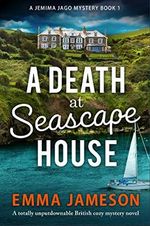 A Death at Seascape House: A totally unputdownable British cozy mystery novel (A Jemima Jago Mystery Book 1) (English Edition) Cover des Buches A Death at Seascape House: A totally unputdownable British cozy mystery novel (A Jemima Jago Mystery Book 1) (English Edition) (ISBN: B08WLVLD9N)