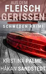 Aus dem Fleisch gerissen: Schweden Krimi (Stina Borglund 2) Cover des Buches Aus dem Fleisch gerissen: Schweden Krimi (Stina Borglund 2) (ISBN: B08WM46ZPW)