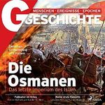 G/GESCHICHTE - Die Osmanen: Das letzte Imperium des Islam Cover des Buches G/GESCHICHTE - Die Osmanen: Das letzte Imperium des Islam (ISBN: B08X1ZJ36Q)
