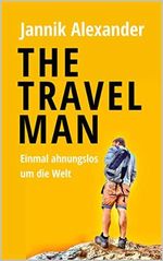 THE TRAVELMAN: Einmal ahnungslos um die Welt Cover des Buches THE TRAVELMAN: Einmal ahnungslos um die Welt (ISBN: B08X2Z8KHN)