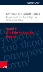 Gott und die Schrift Gottes: Gegenstand und Grundlage der christlichen Lehre. Band I: Die Erkennbarkeit Gottes Cover des Buches Gott und die Schrift Gottes: Gegenstand und Grundlage der christlichen Lehre. Band I: Die Erkennbarkeit Gottes (ISBN: B08XB6491F)