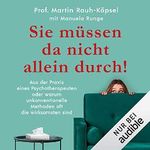 Sie müssen da nicht allein durch!: Aus der Praxis eines Psychotherapeuten oder warum unkonventionelle Methoden oft die wirksamsten sind Cover des Buches Sie müssen da nicht allein durch!: Aus der Praxis eines Psychotherapeuten oder warum unkonventionelle Methoden oft die wirksamsten sind (ISBN: B08XBYKWQR)