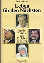 Leben für den Nächsten. Große Christen des 20. Jahrhunderts. Cover des Buches Leben für den Nächsten. Große Christen des 20. Jahrhunderts. (ISBN: B08XHM3XX1)