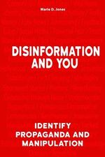 Disinformation and You: Identify Propaganda and Manipulation (English Edition) Cover des Buches Disinformation and You: Identify Propaganda and Manipulation (English Edition) (ISBN: B08XP11GGX)
