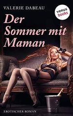 Der Sommer mit Maman: Erotischer Roman Cover des Buches Der Sommer mit Maman: Erotischer Roman (ISBN: B08XQPWC14)