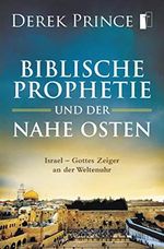 Biblische Prophetie und der Nahe Osten Cover des Buches Biblische Prophetie und der Nahe Osten (ISBN: B08XWG7JMB)