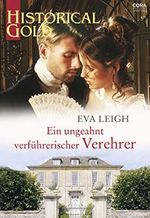 Ein ungeahnt verführerischer Verehrer (Historical Gold 364) Cover des Buches Ein ungeahnt verführerischer Verehrer (Historical Gold 364) (ISBN: B08XZWB4BN)