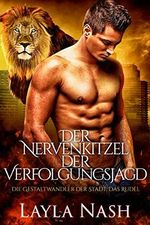 Der Nervenkitzel der Verfolgungsjagd (Die Gestaltwandler der Stadt: Das Rudel 1) Cover des Buches Der Nervenkitzel der Verfolgungsjagd (Die Gestaltwandler der Stadt: Das Rudel 1) (ISBN: B08Y6N5V9B)