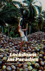 Lockdown im Paradies: Tagebuch eines digitalen Nomaden Cover des Buches Lockdown im Paradies: Tagebuch eines digitalen Nomaden (ISBN: B08Y6Z59R7)