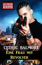 Eine Frau mit Revolver: Action Krimi Cover des Buches Eine Frau mit Revolver: Action Krimi (ISBN: B08Y7Y2NWK)
