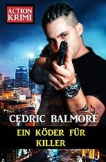 Ein Köder für den Killer: Action Krimi Cover des Buches Ein Köder für den Killer: Action Krimi (ISBN: B08Y7ZXKRX)