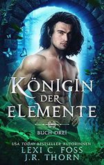 Königin der Elemente: Buch Drei Cover des Buches Königin der Elemente: Buch Drei (ISBN: B08Y936VQ3)