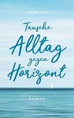 Tausche Alltag gegen Horizont: Roman (Cornwall 3) Cover des Buches Tausche Alltag gegen Horizont: Roman (Cornwall 3) (ISBN: B08YFGZF18)