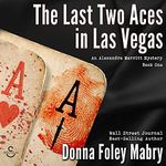 The Last Two Aces in Las Vegas: An Alexandra Merritt Mysteries, Book 1 Cover des Buches The Last Two Aces in Las Vegas: An Alexandra Merritt Mysteries, Book 1 (ISBN: B08YFN21HB)
