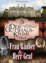 Frau Räuber und Herr Graf: Der Gutshaus-Krimi (Charlotte Rosenzweig 5) Cover des Buches Frau Räuber und Herr Graf: Der Gutshaus-Krimi (Charlotte Rosenzweig 5) (ISBN: B08YNXY4NT)
