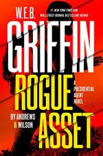 W. E. B. Griffin Rogue Asset by Andrews & Wilson (Presidential Agent Book 9) (English Edition) Cover des Buches W. E. B. Griffin Rogue Asset by Andrews & Wilson (Presidential Agent Book 9) (English Edition) (ISBN: B08YR4JKDZ)
