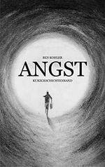 ANGST: Kurzgeschichtenband Cover des Buches ANGST: Kurzgeschichtenband (ISBN: B08Z48SYGC)